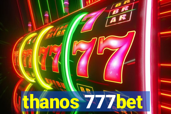 thanos 777bet